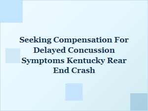 Delayed Concussion Symptoms After Kentucky Rear-End Crash